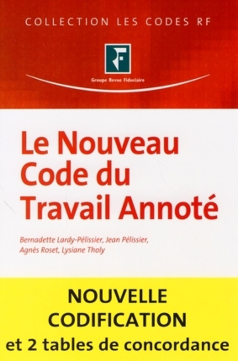 LE NOUVEAU CODE DU TRAVAIL ANNOTE. 28EME EDITION 2008 NOUVELLE CODIFICATION ET 2 - LARDY-PELISSIER/ROSET/THOLY  - FIDUCIAIRE