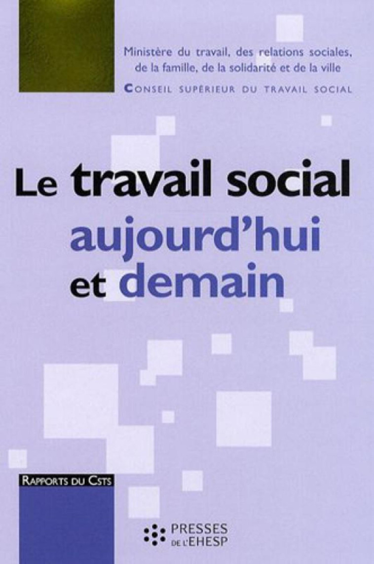 Le travail social aujourd'hui et demain - CSTS - Conseil supérieur du travail social  - EHESP