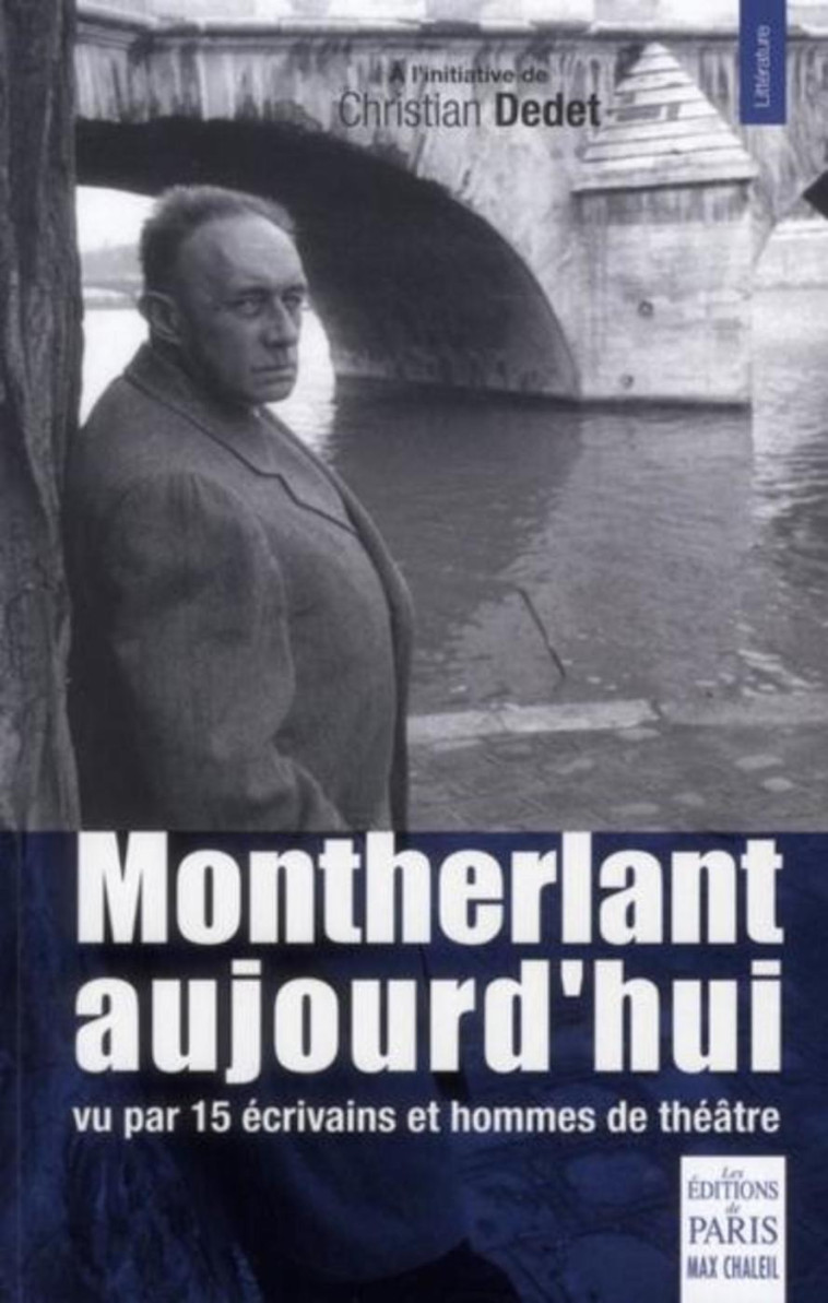 Montherlant aujourd'hui - Dedet Christian - PARIS