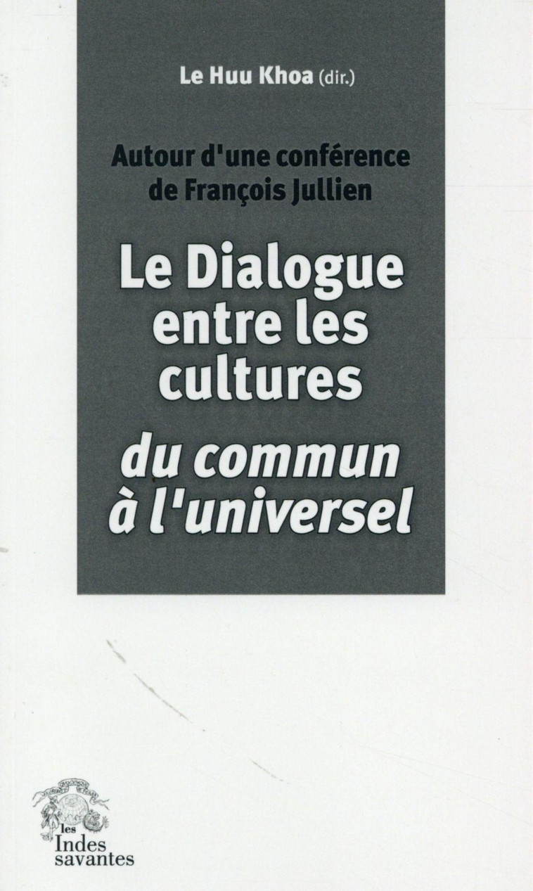 Dialogue entre les cultures Francois Jullien - LES INDES SAVANTES  - INDES SAVANTES