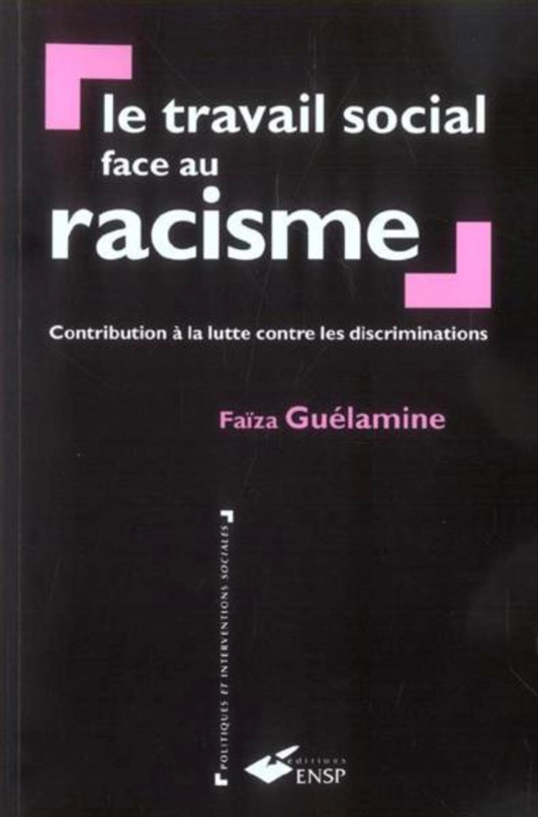 Le travail social face au racisme - Guélamine Faïza - EHESP