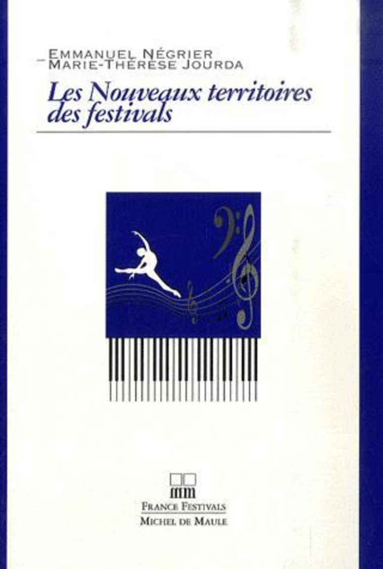 NOUVEAUX TERRITOIRES DES FESTIVALS - Jourda Marie-Thérèse, Négrier Emmanuel, Négrier Pierre - MICHEL DE MAULE