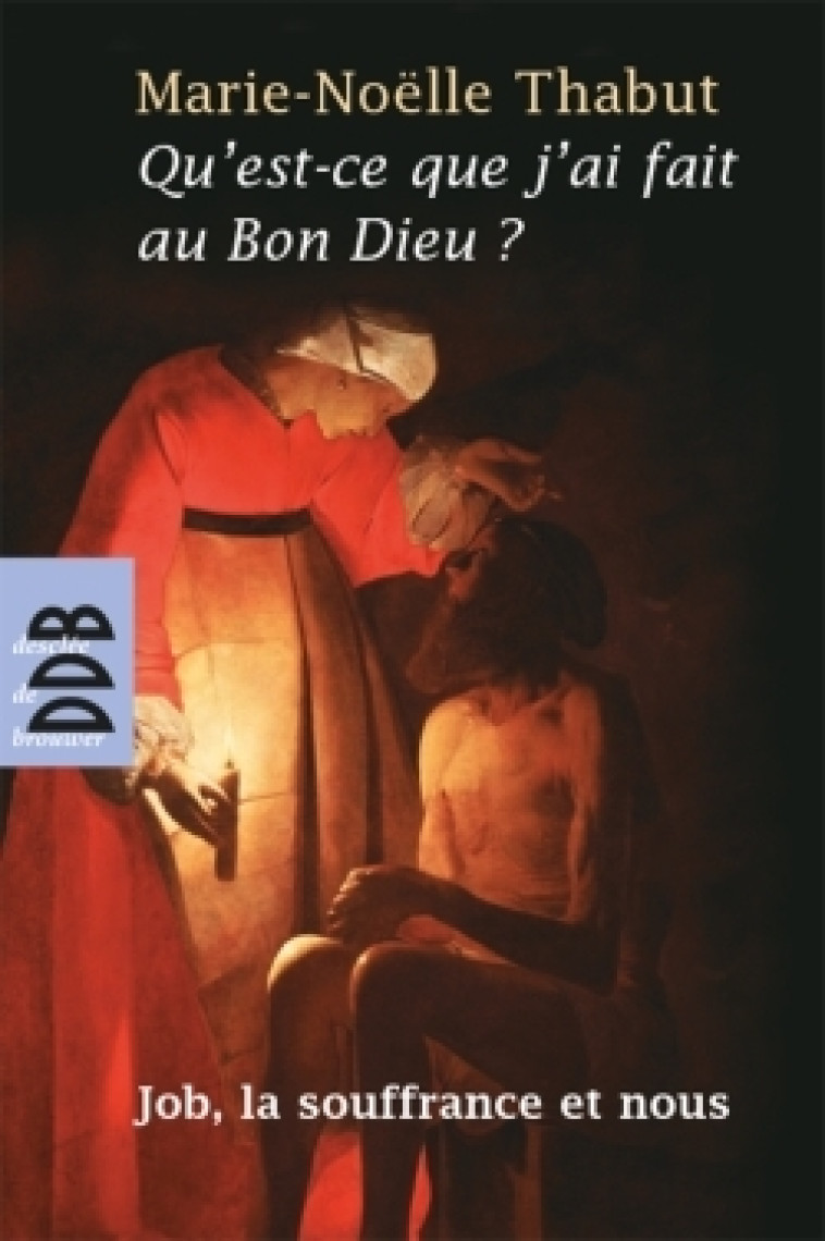 Qu'est-ce que j'ai fait au Bon Dieu ? - Thabut Marie-Noëlle - DDB