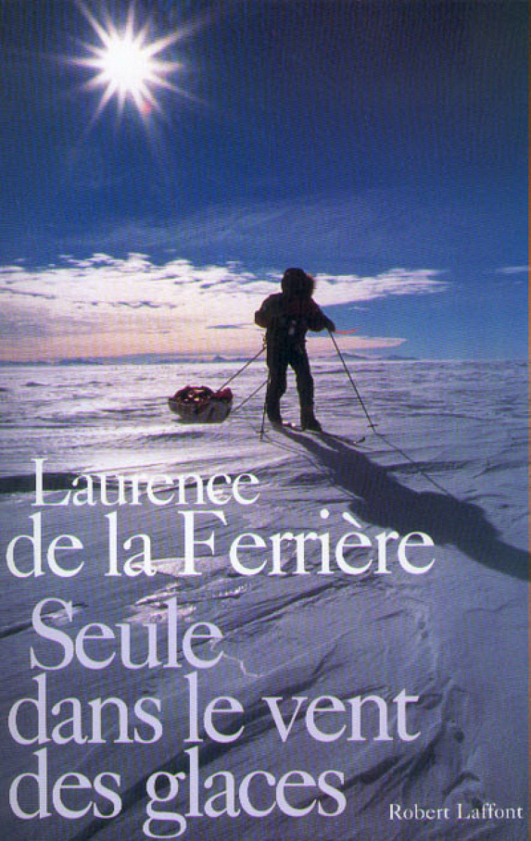 Seule dans le vent des glaces - La Ferrière Laurence de - ROBERT LAFFONT