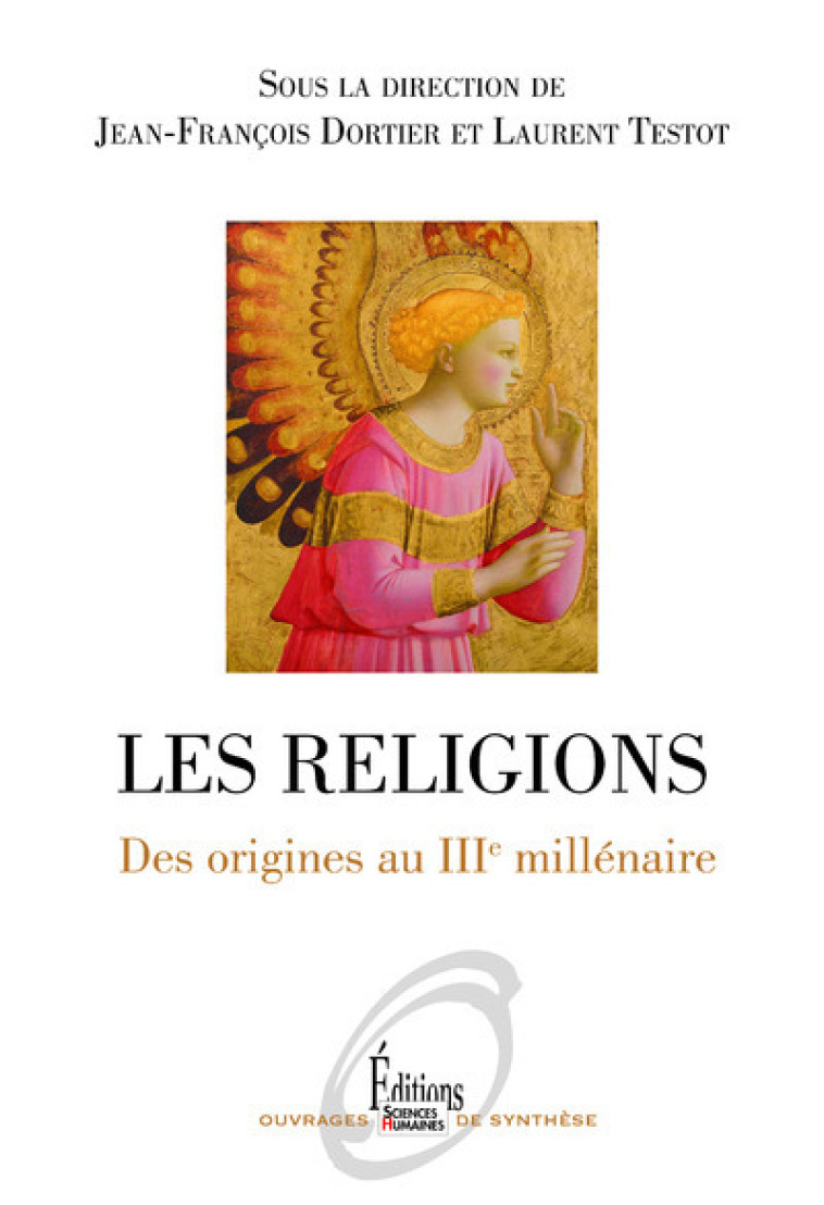 Les religions. Des origines au IIIe millénaire - Dortier Jean-François, TESTOT Laurent - SCIENCES HUMAIN