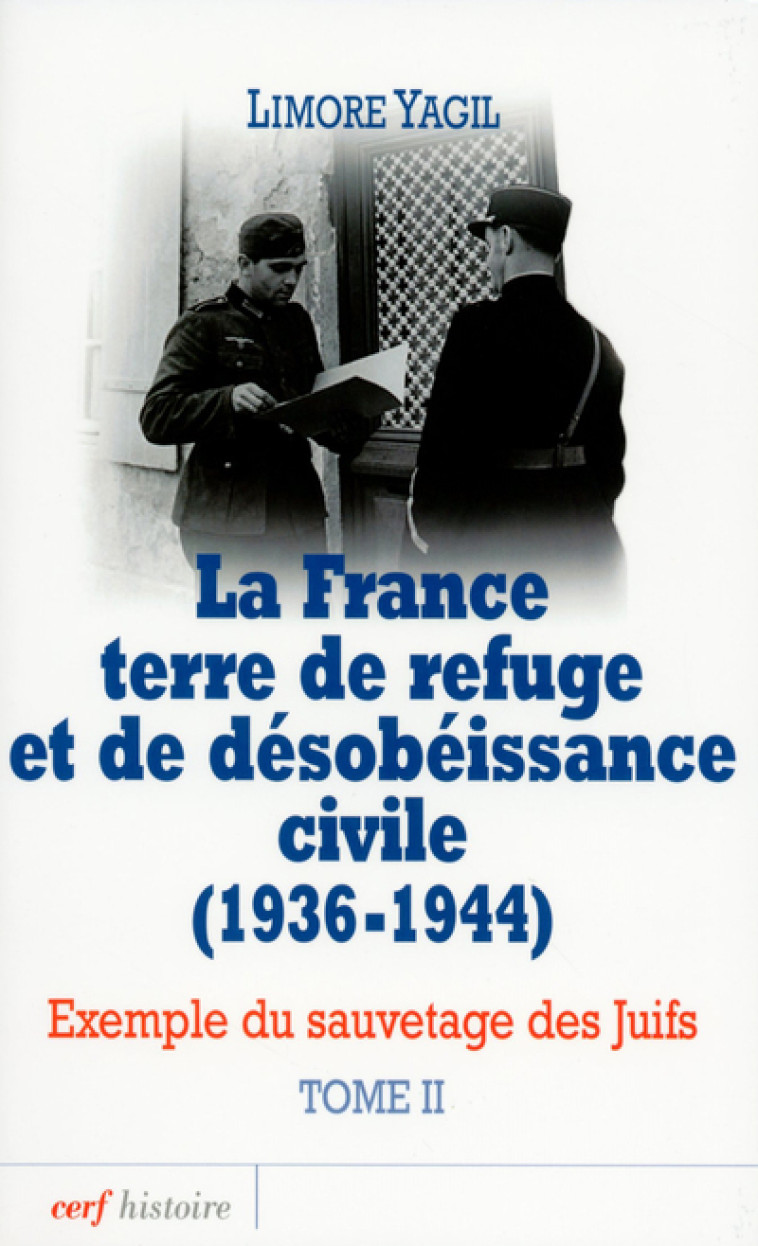 La France terre de refuge et de désobéissance civile (1936-1944). Tome 2 - Yagil Limore - CERF