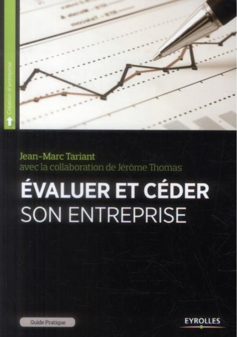 Guide pratique pour évaluer et céder son entreprise - Thomas Jérôme, Tariant Jean-Marc - EYROLLES