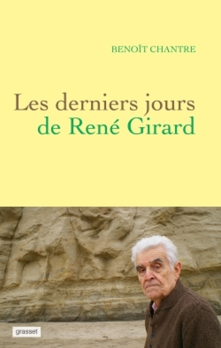 Les derniers jours de René Girard - Chantre Benoît - GRASSET