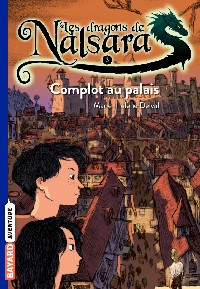 Les dragons de Nalsara, Tome 03 - Marilleau Alban, Delval Marie-Hélène - BAYARD JEUNESSE