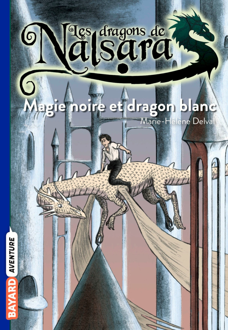 Les dragons de Nalsara, Tome 14 - Marilleau Alban, Delval Marie-Hélène - BAYARD JEUNESSE