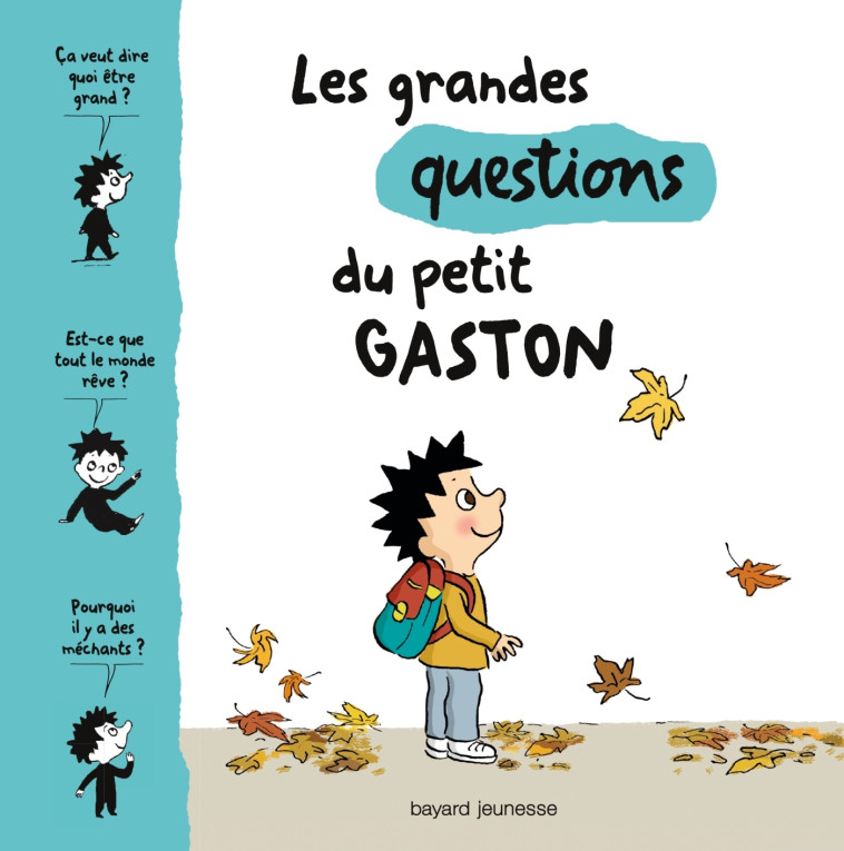 Les grandes questions du petit Gaston - Furlaud Sophie, Proteaux-Zuber Catherine - BAYARD JEUNESSE