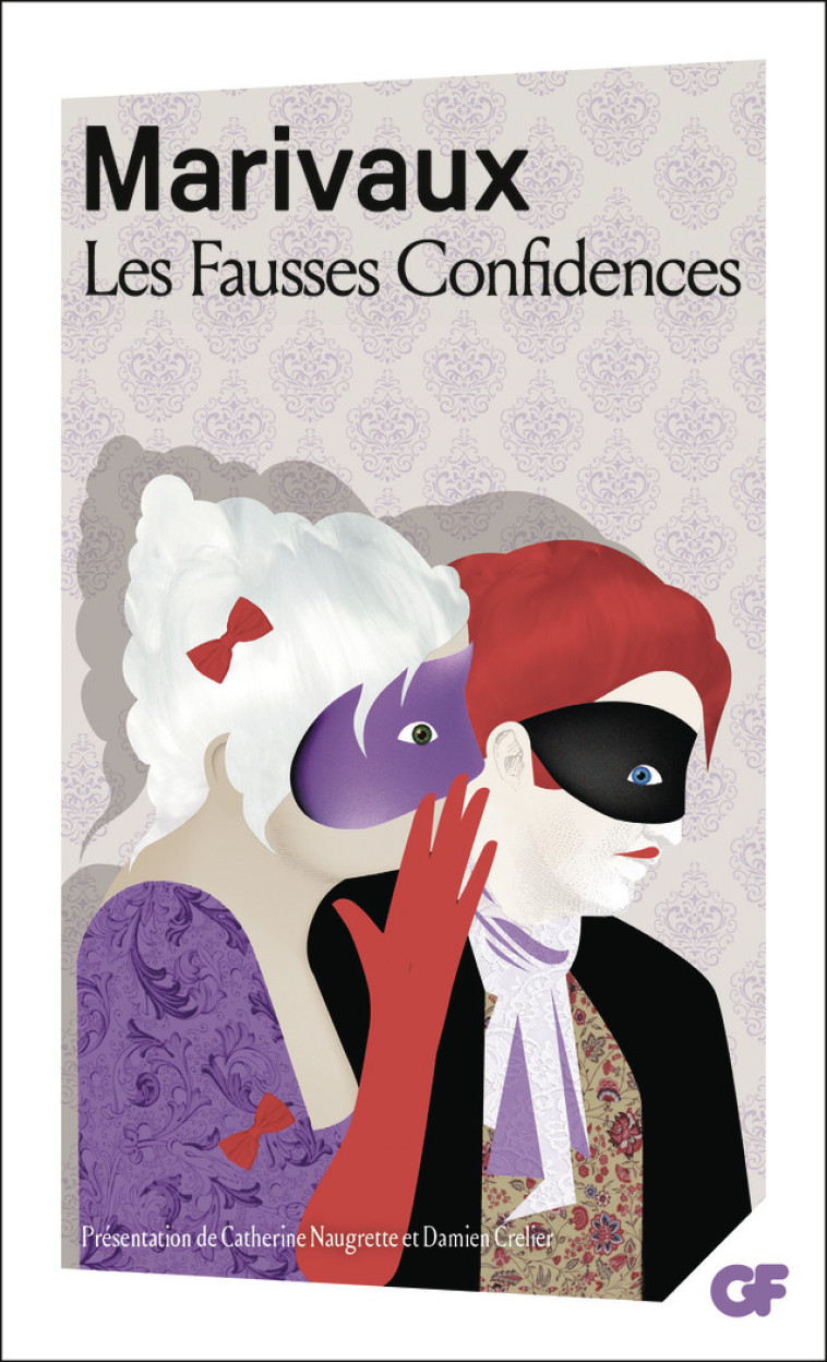 Les Fausses Confidences - MARIVAUX , Naugrette Catherine, Crelier Damien - FLAMMARION