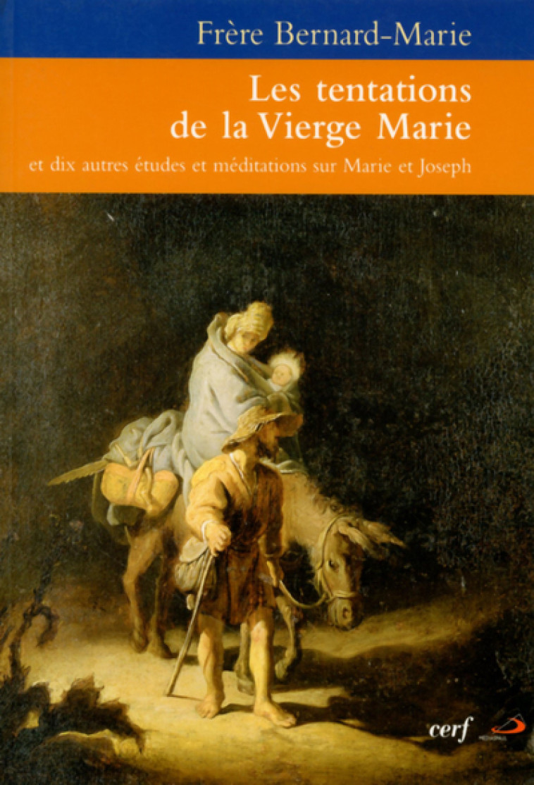 Les Tentations de la Vierge Marie - Frère Bernard-Marie Frère Bernard-Marie, Frère Bernard-Marie  - CERF