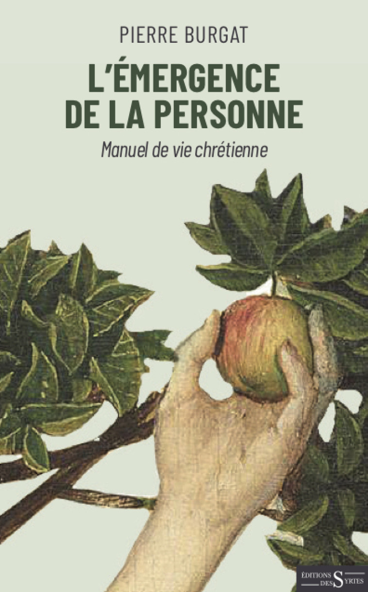 L'émergence de la personne - Manuel de vie chrétienne - BURGAT Pierre - DES SYRTES