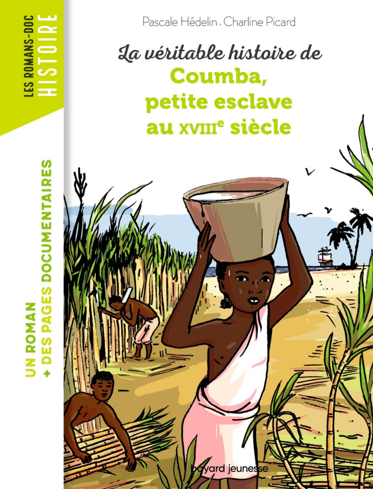 La véritable histoire de Coumba, petite esclave au XVIIIe siècle - Hédelin Pascale, Picard Charline - BAYARD JEUNESSE