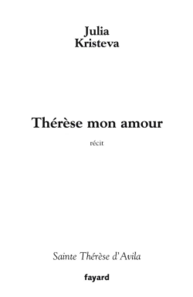 Thérèse mon Amour - Kristeva Julia - FAYARD