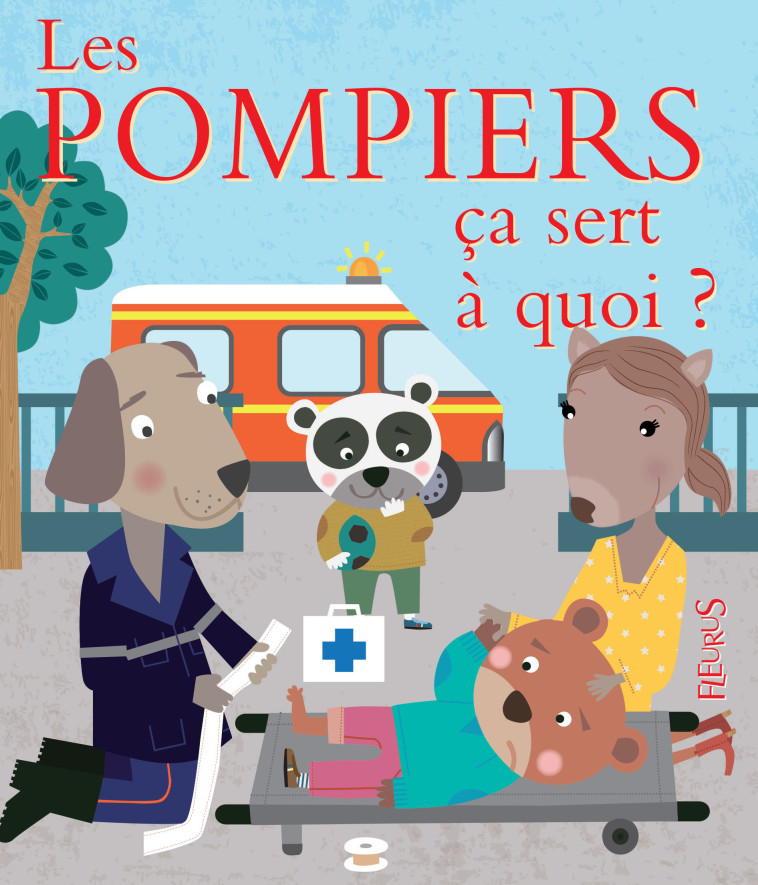 Les pompiers - Bellier Sophie, Ledesma Sophie - FLEURUS