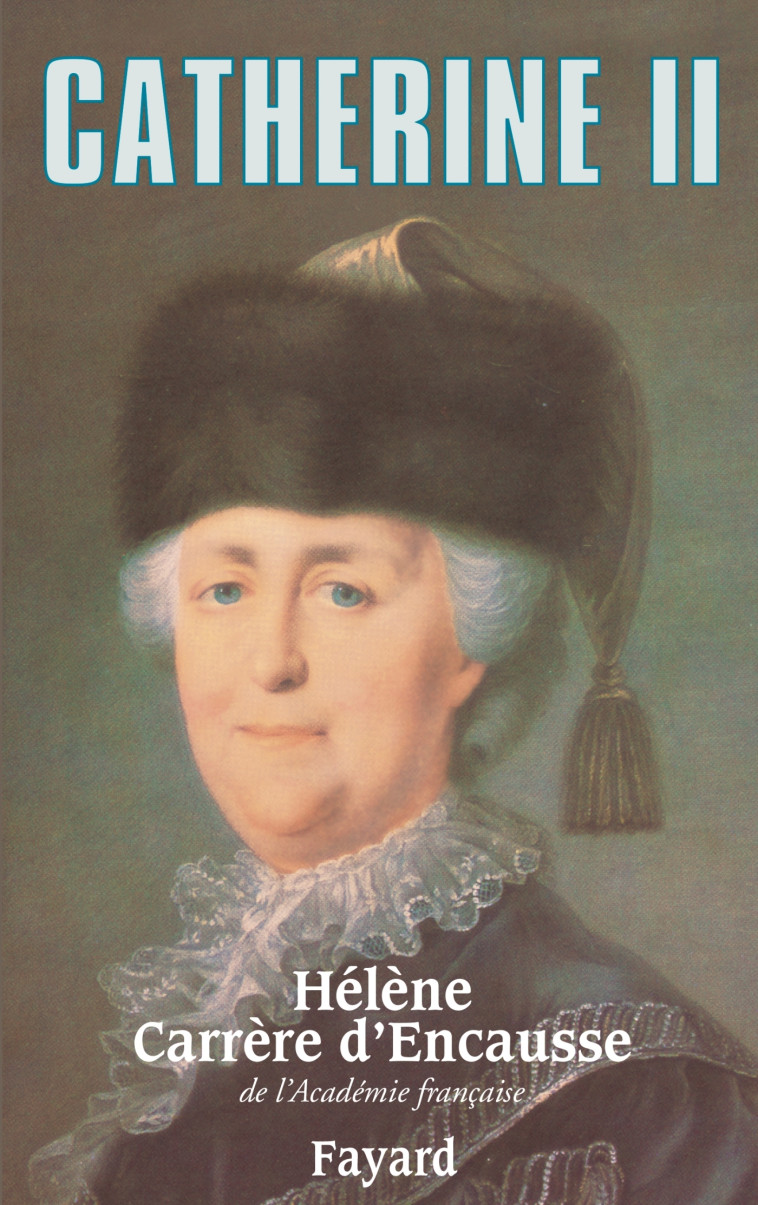 Catherine II - Carrère d'Encausse Hélène - FAYARD