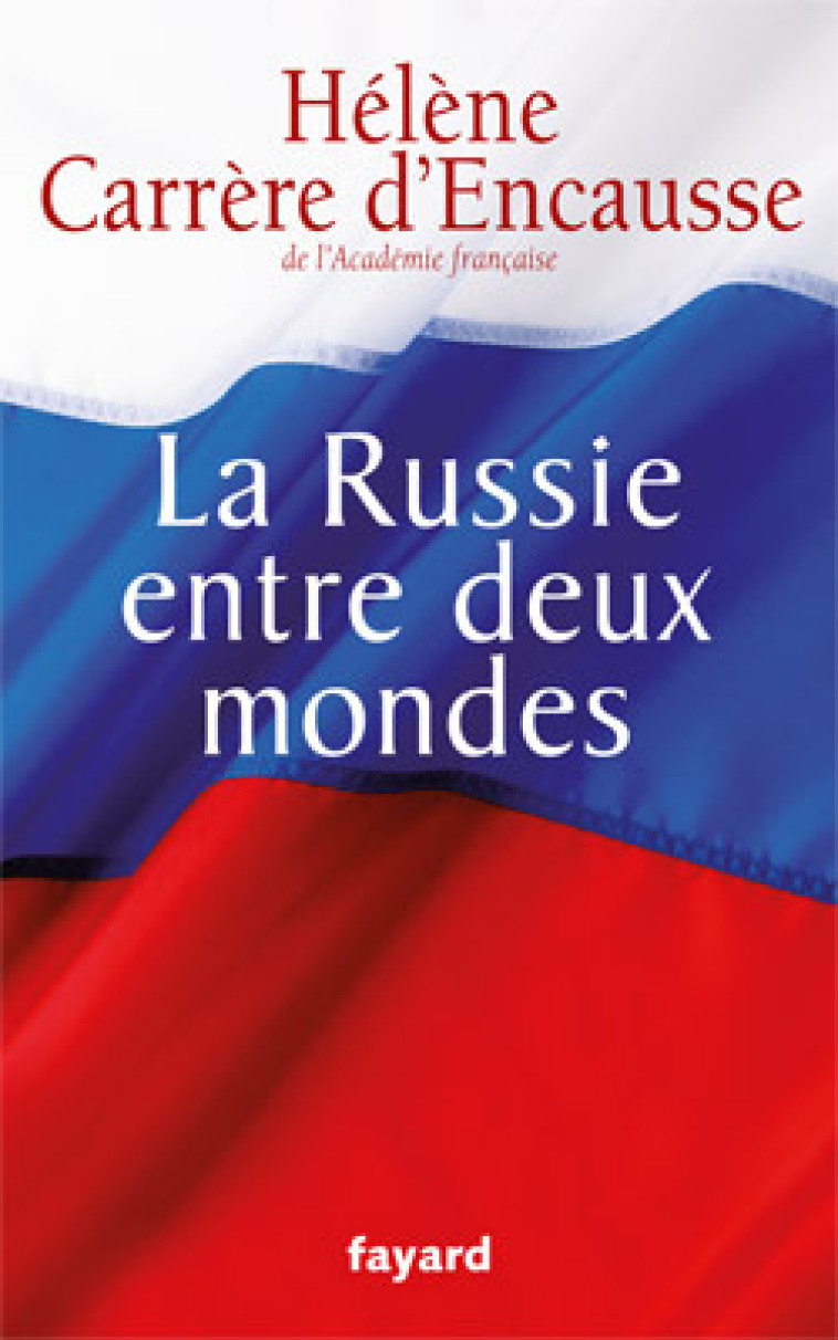 La Russie entre deux mondes - Carrère d'Encausse Hélène - FAYARD