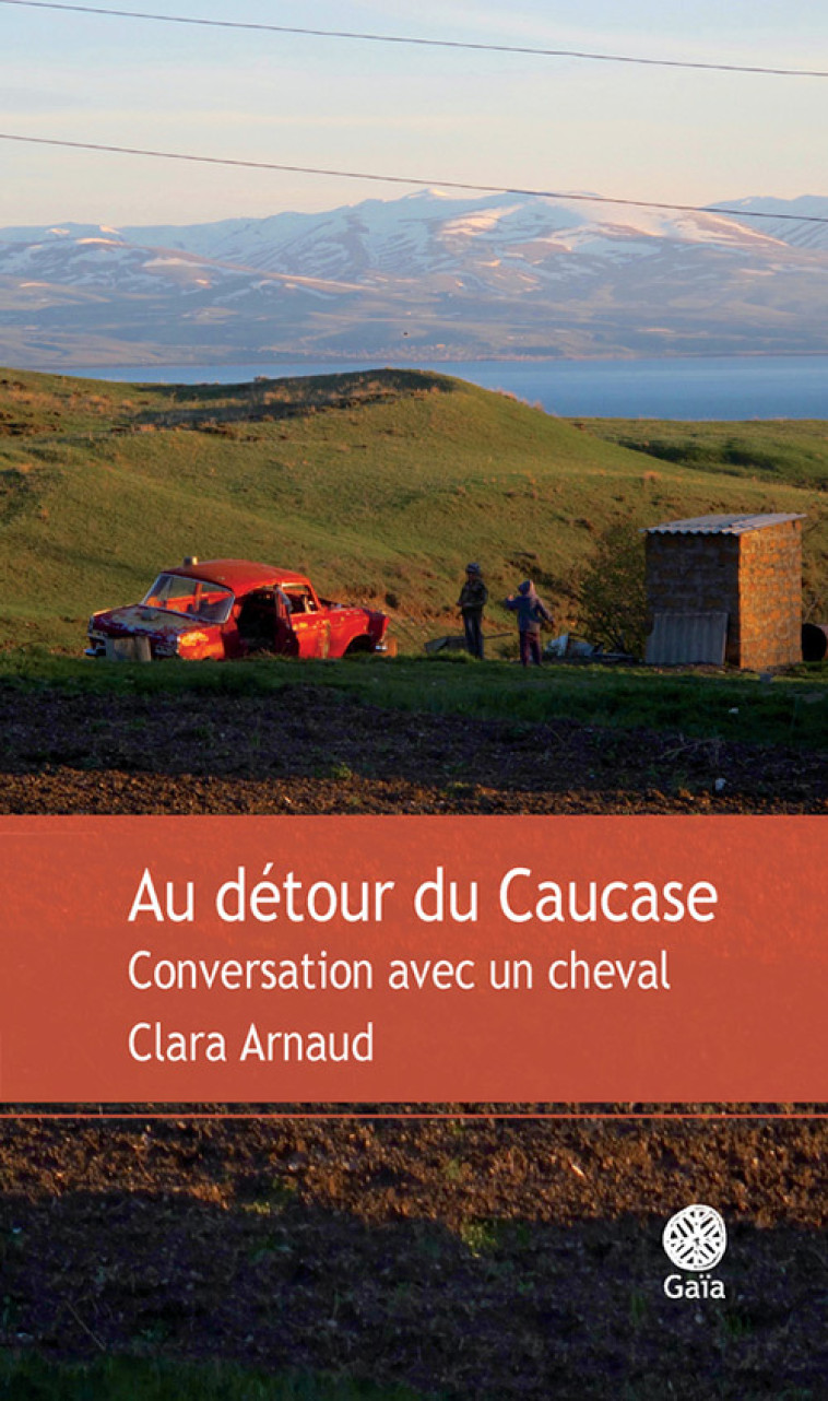 Au détour du Caucase - Arnaud Clara - GAIA