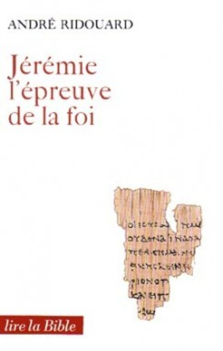 JÉRÉMIE, L'ÉPREUVE DE LA FOI - Ridouard André, RIDOUARD ANDRE  - CERF