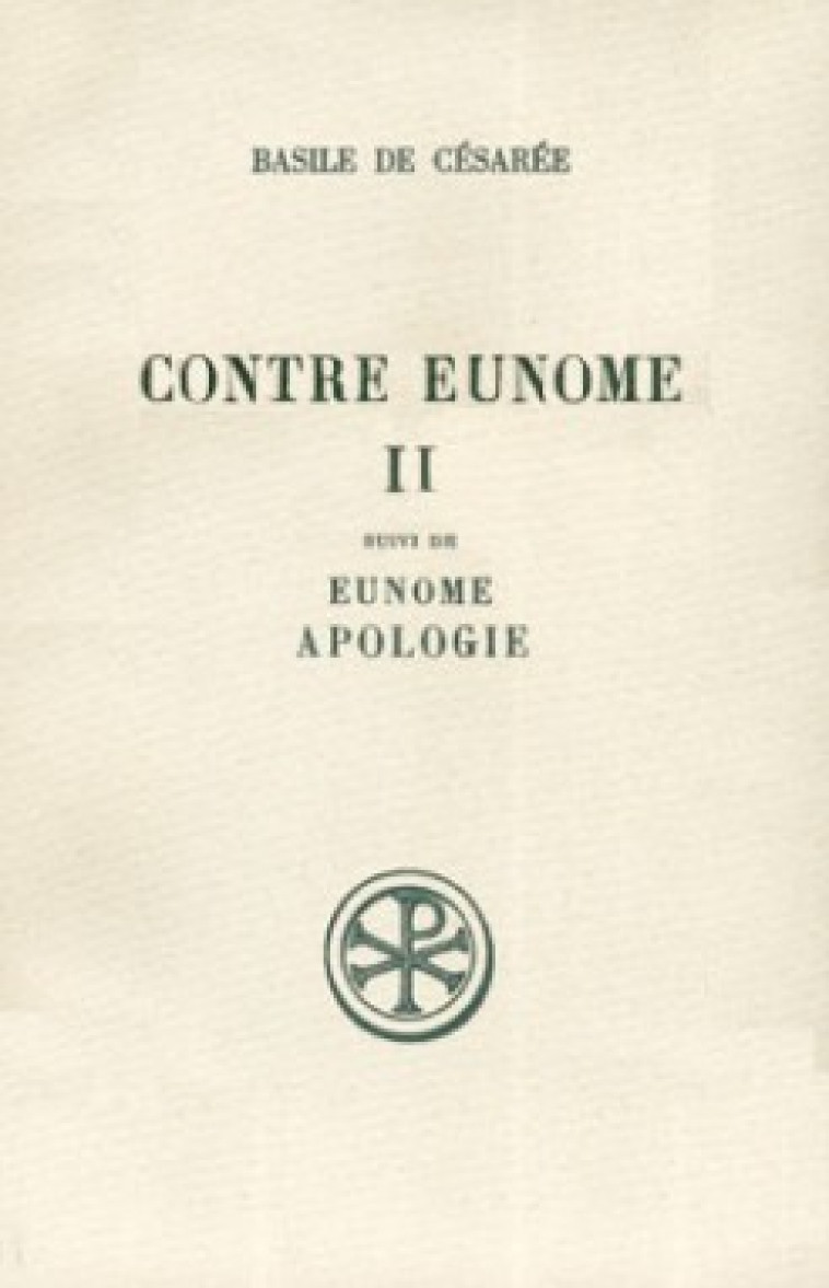 SC 305 CONTRE EUNOME, II : LIVRES II-III - Eunome Eunome, Basile de Césarée Basile de Césarée, BASILE DE CESAREE , Eunome  - CERF