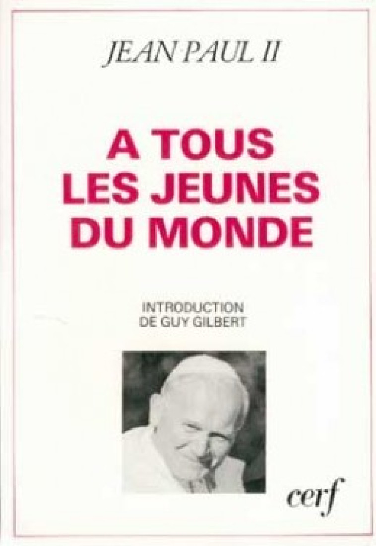 A TOUS LES JEUNES DU MONDE - Jean Paul II Jean Paul II, JEAN PAUL II  - CERF