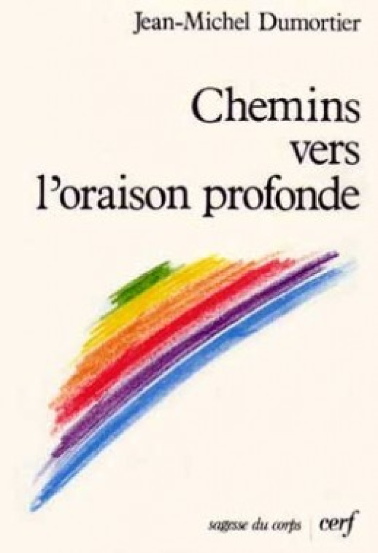 CHEMINS VERS L'ORAISON PROFONDE - Dumortier Jean-Michel, DUMORTIER JEAN-MICHEL  - CERF