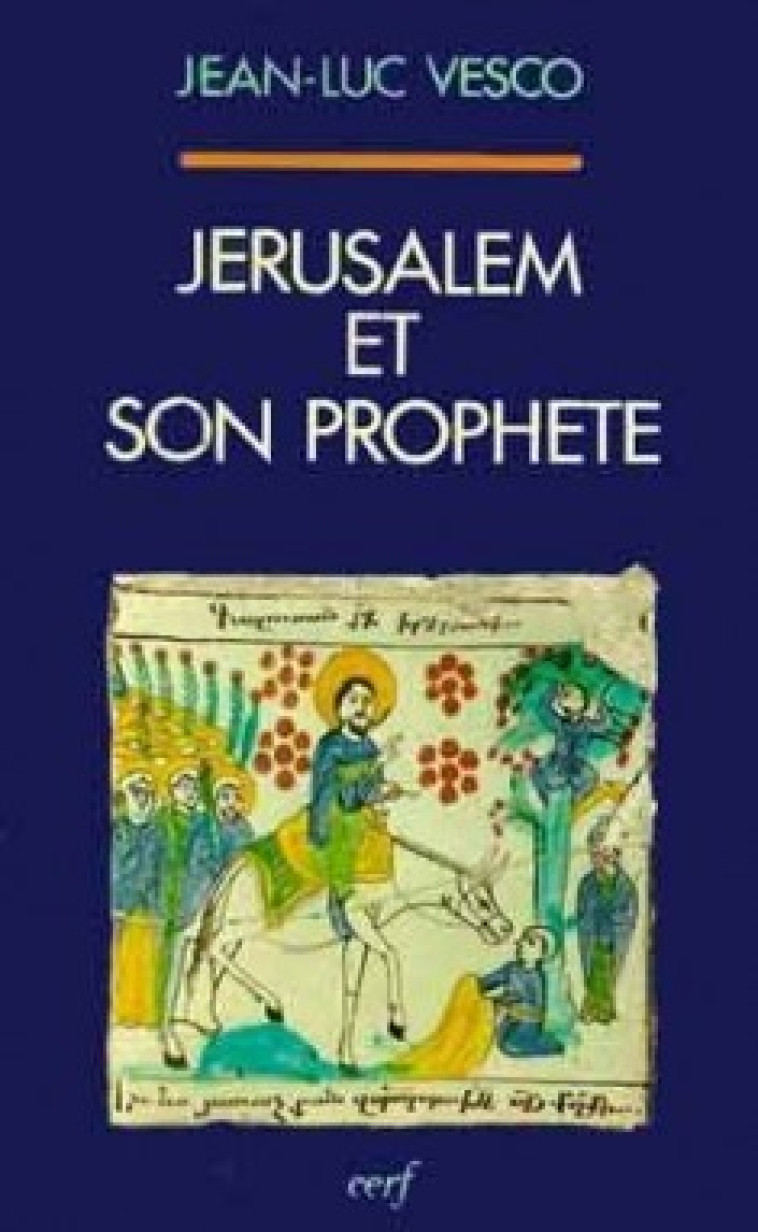 JÉRUSALEM ET SON PROPHÈTE - Vesco Jean-Luc, VESCO JEAN-LUC  - CERF