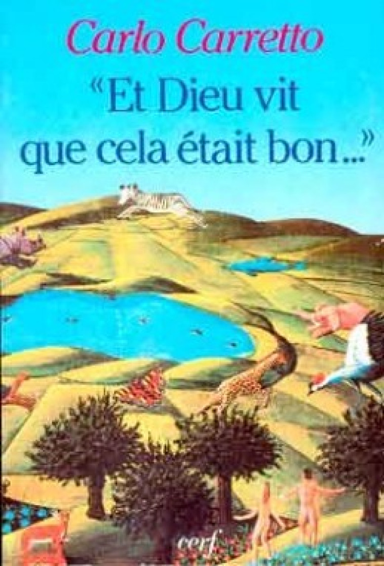 ET DIEU VIT QUE CELA ÉTAIT BON - Carretto Carlo, CARRETTO CARLO  - CERF