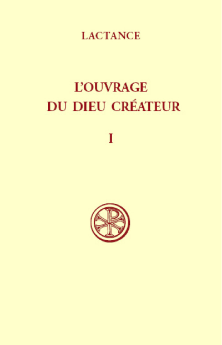 L'OUVRAGE DU DIEU CREATEUR I - Lactance Lactance, Perrin Michel, Lactance , PERRIN MICHEL  - CERF