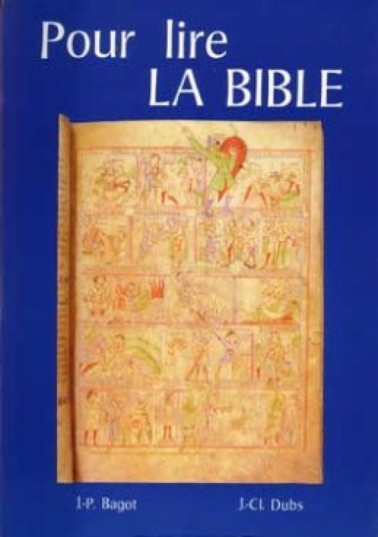 POUR LIRE LA BIBLE - Bagot Jean-Pierre, Dubs Jean-Claude, DUBS JEAN-CLAUDE , BAGOT JEAN-PIERRE  - CERF