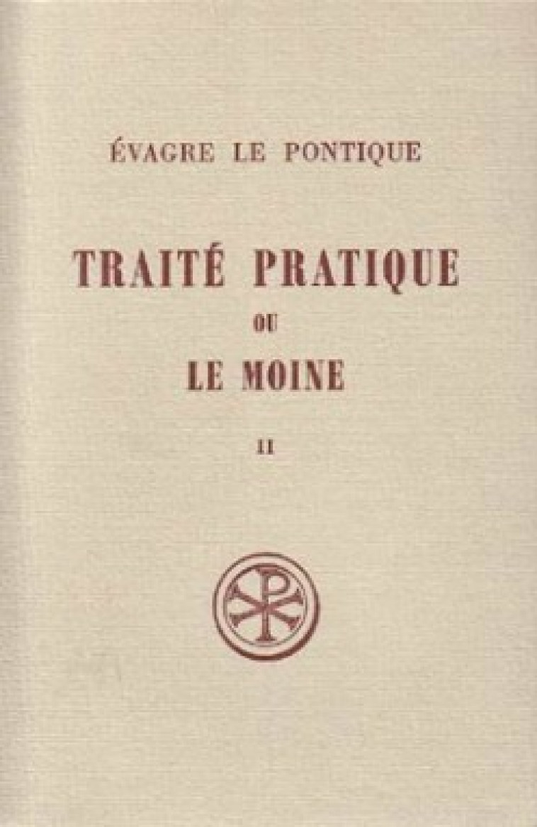 SC 171 TRAITÉ PRATIQUE OU LE MOINE, II - Evagre Le Pontique Evagre Le Pontique, Evagre le Pontique  - CERF