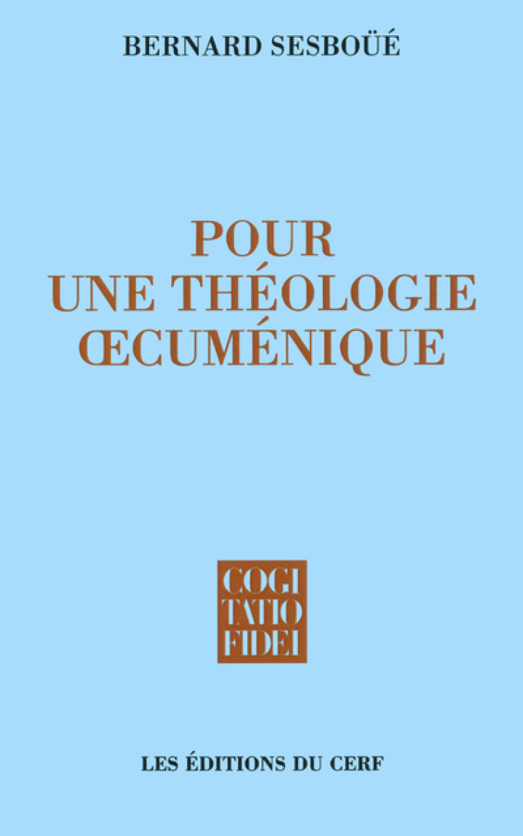 POUR UNE THEOLOGIE CUMENIQUE - Sesboue Bernard, SESBOUE BERNARD  - CERF