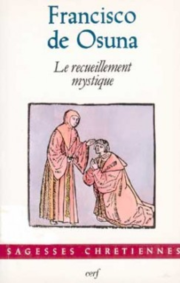 LE RECUEILLEMENT MYSTIQUE - Osuna Francisco de, OSUNA FRANCISCO DE  - CERF