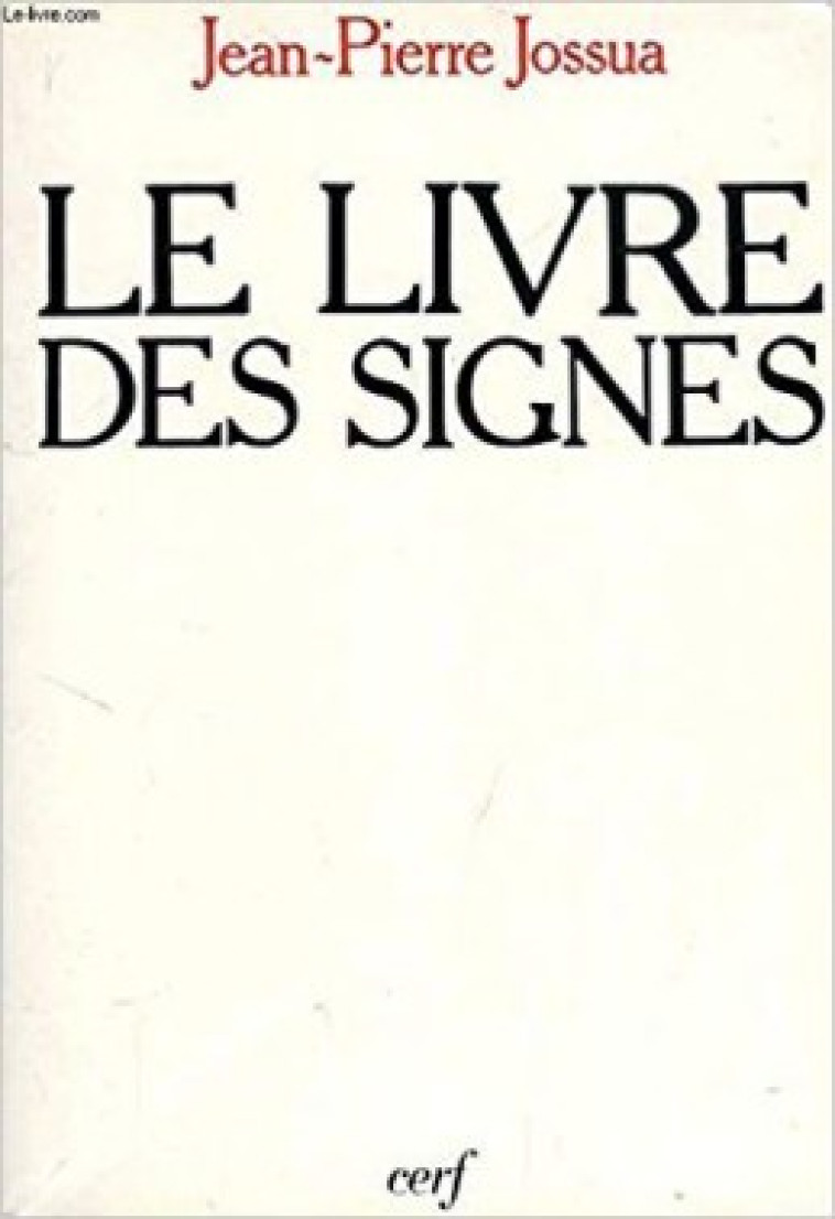 LE LIVRE DES SIGNES - Jossua Jean-Pierre, JOSSUA JEAN-PIERRE  - CERF