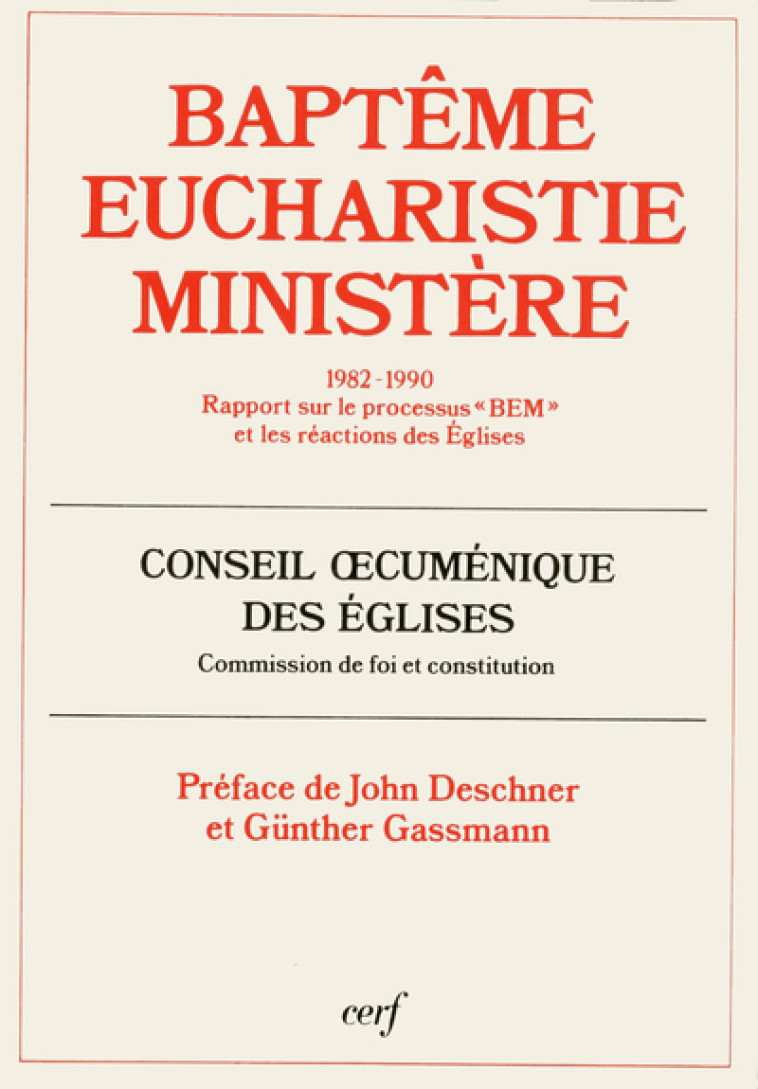 BAPTÊME, EUCHARISTIE, MINISTÈRE (1982-1990) - Conseil Oecuménique des Églises Conseil Oecuménique des Églises, Conseil oecuménique des Églises , CONS OECUM EGLISES  - CERF