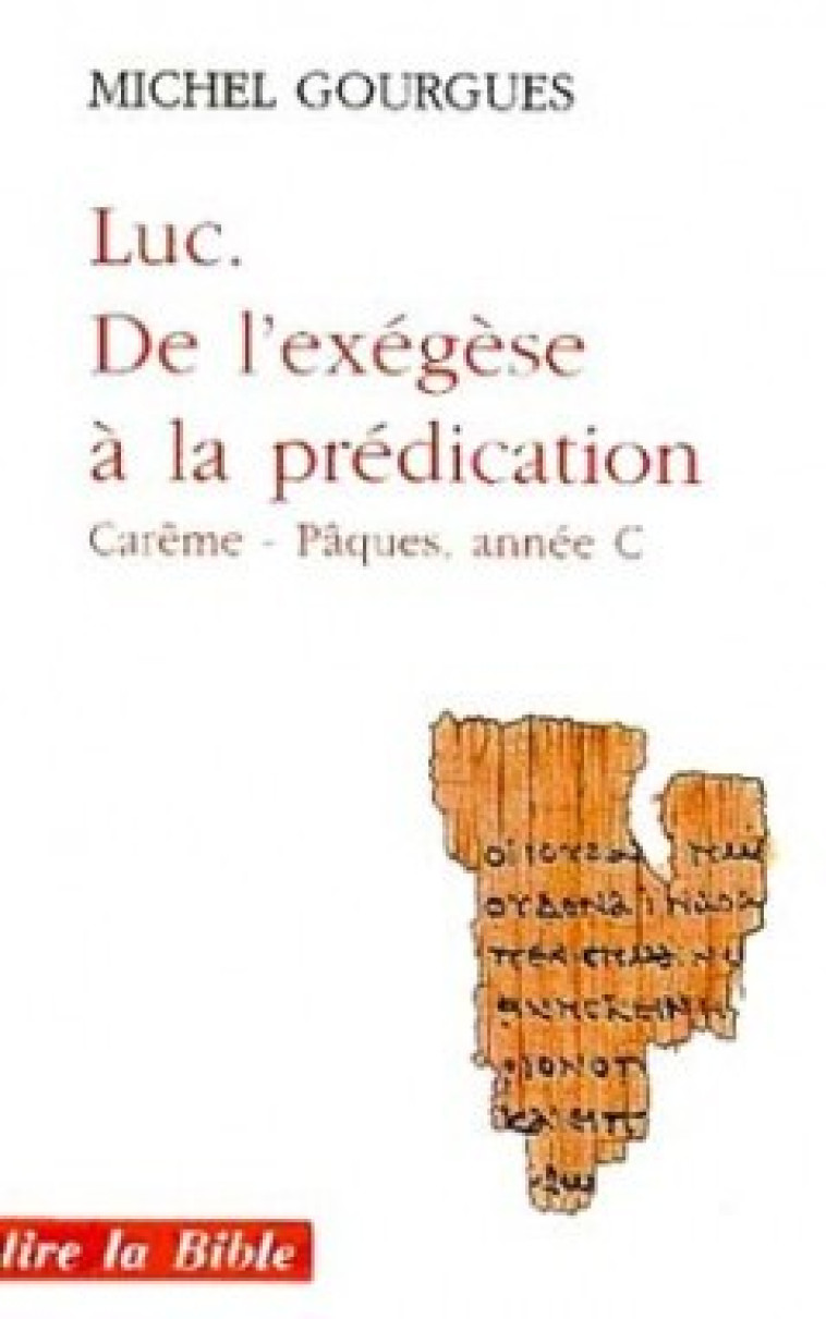 LUC, DE L'EXÉGÈSE À LA PRÉDICATION - Gourgues Michel, GOURGUES MICHEL  - CERF