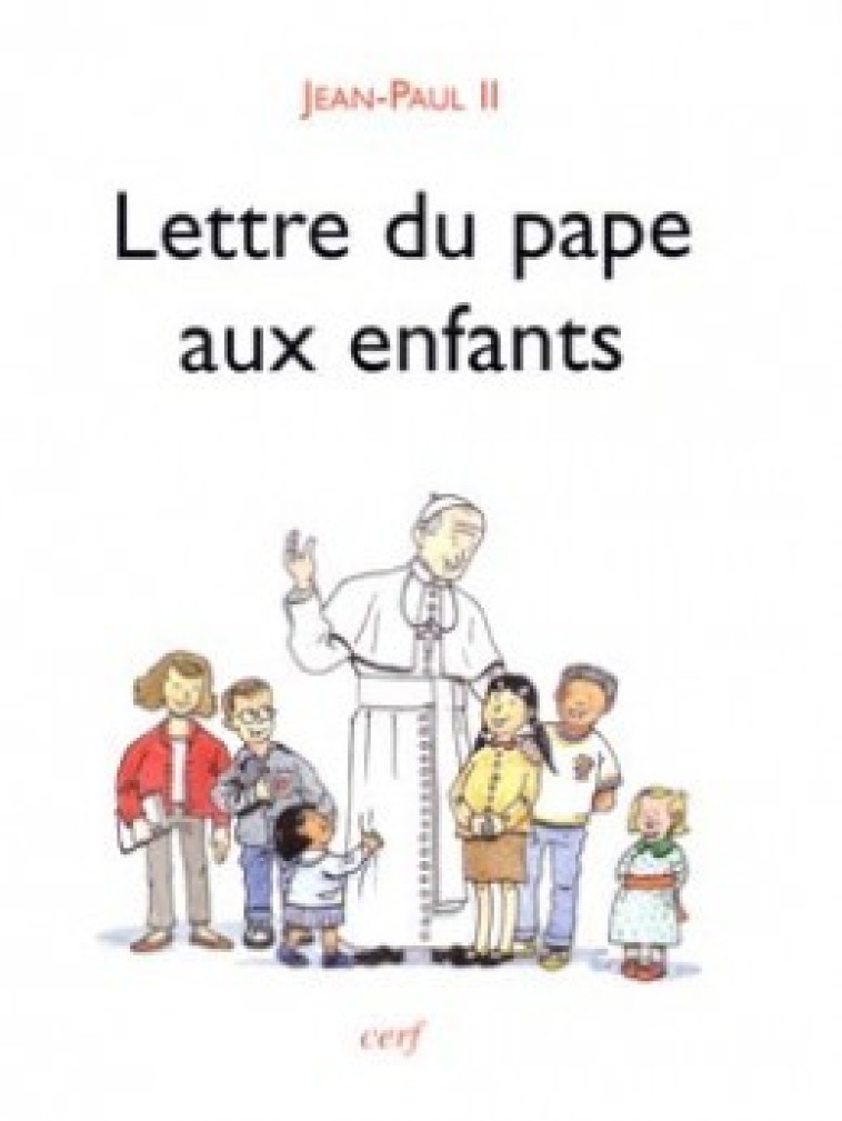 LETTRE DU PAPE AUX ENFANTS - Jean Paul II Jean Paul II, JEAN PAUL II  - CERF