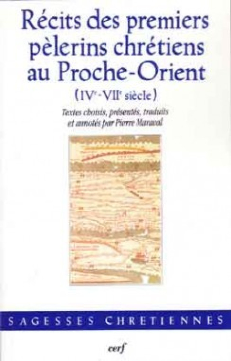 RECITS DES PREMIERS PELERINS CHRETIENS AU PROCHE-ORIENT (IVE-VIIE SIECLE) - Maraval Pierre, MARAVAL PIERRE  - CERF