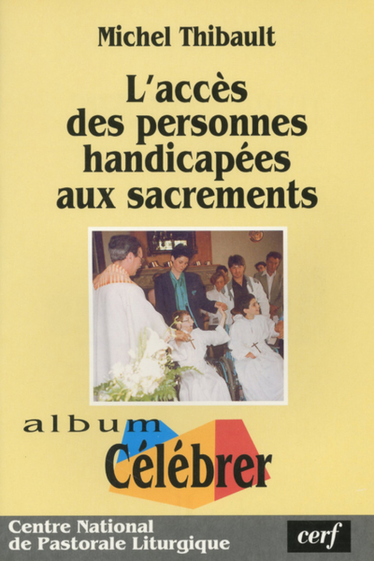 L'ACCÈS DES PERSONNES HANDICAPÉES AUX SACREMENTS - Thibault Michel, THIBAULT MICHEL  - CERF