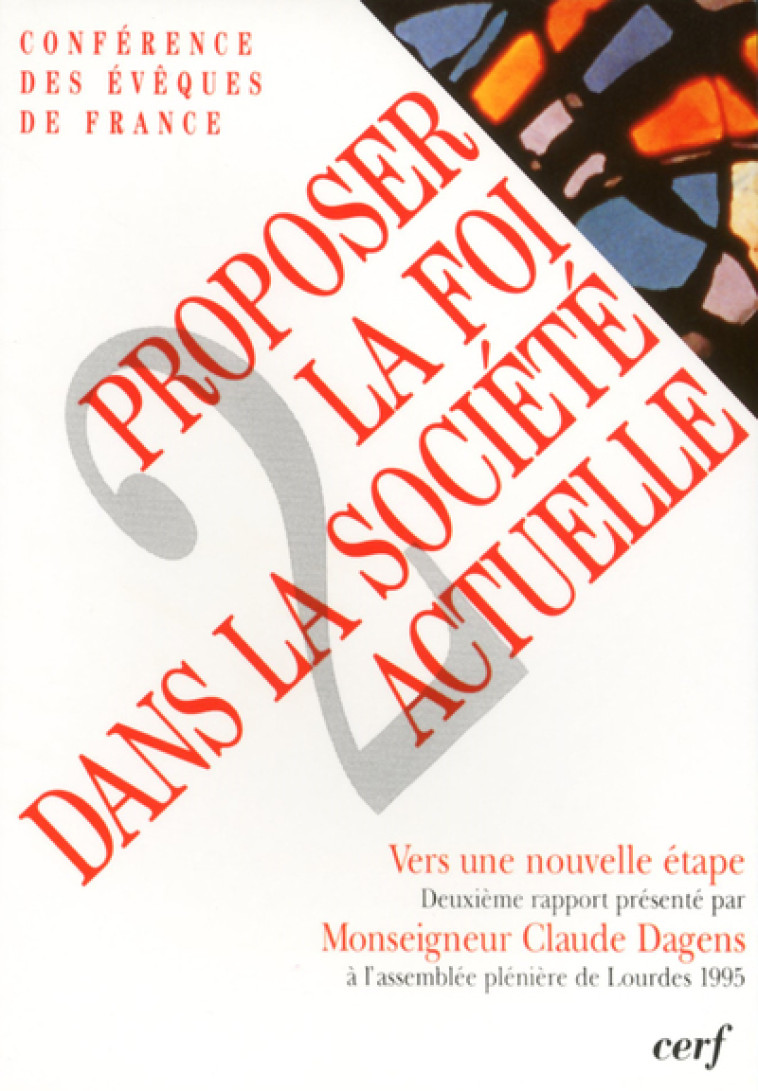 PROPOSER LA FOI DANS LA SOCIÉTÉ ACTUELLE, II - Conférence des Évêques de France Conférence des Évêques de France, Dagens Claude, Conf eveques fran. , Conférence des Évêques de France , DAGENS CLAUDE , CONF EVEQUES FRANC  - CERF