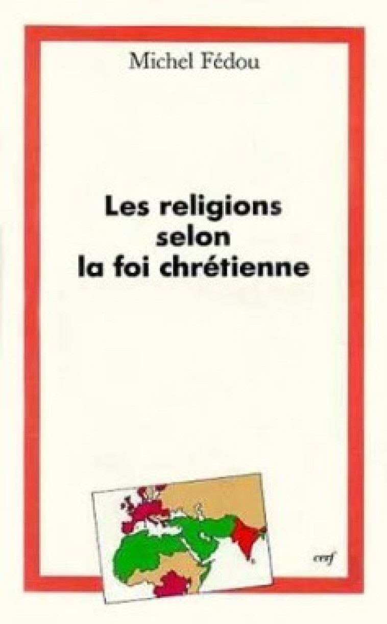 LES RELIGIONS SELON LA FOI CHRÉTIENNE - Fedou Michel, FEDOU MICHEL  - CERF