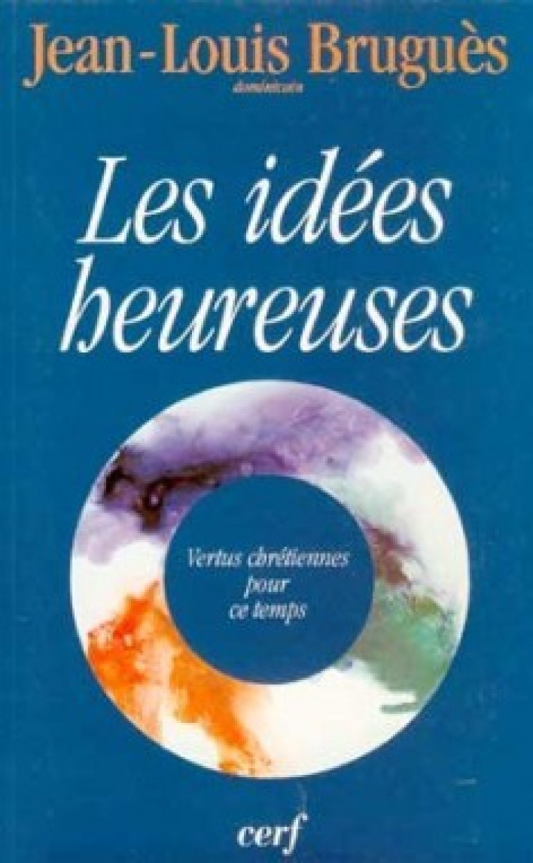 LES IDEES HEUREUSES - Brugues Jean-Louis, Brugues jean-louis  - CERF