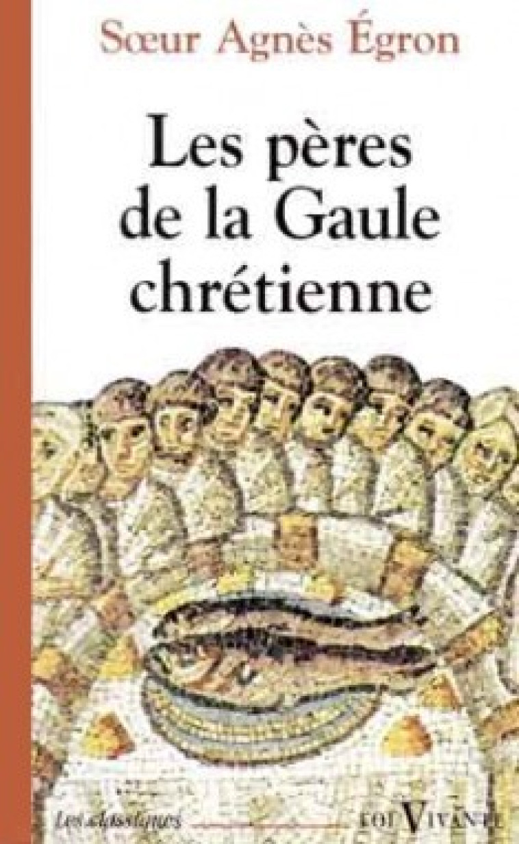 LES PÈRES DE LA GAULE CHRÉTIENNE - Egron Agnès, EGRON AGNES  - CERF