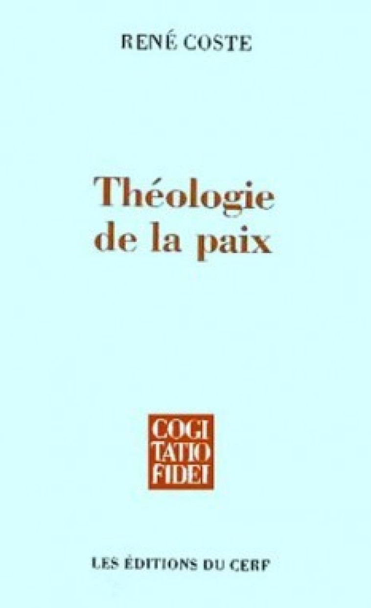 THÉOLOGIE DE LA PAIX - Coste René, coste rene  - CERF