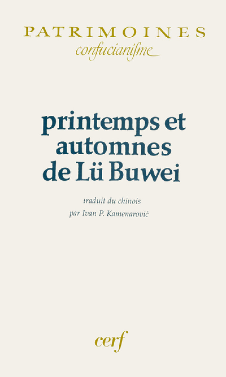 PRINTEMPS ET AUTOMNES DE LÜ BUWEI - Lü Buwei, Lü Buwei  - CERF