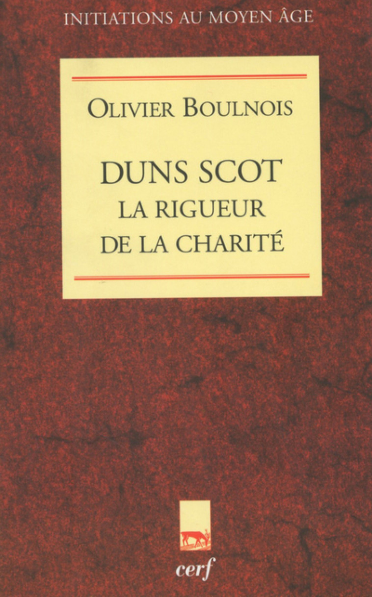 DUNS SCOT,LA RIGUEUR DE LA CHARITE - Boulnois Olivier, BOULNOIS OLIVIER  - CERF