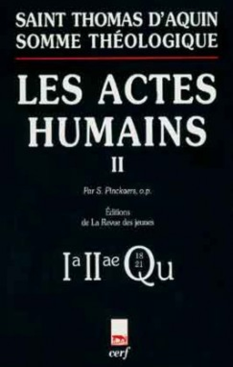 SOMME THÉOLOGIQUE : LES ACTES HUMAINS, II - Thomas d'Aquin Thomas d'Aquin, Thomas d'Aquin  - CERF