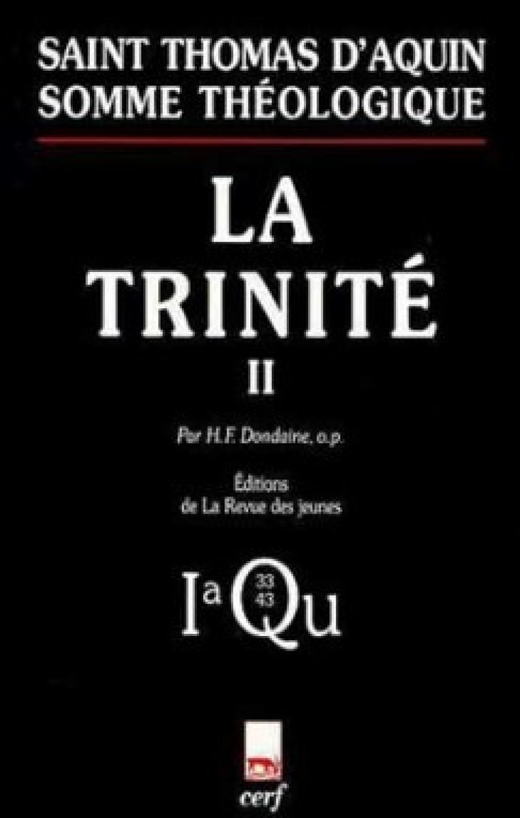 SOMME THÉOLOGIQUE : LA TRINITÉ, II - Thomas d'Aquin Thomas d'Aquin, Thomas d'Aquin  - CERF